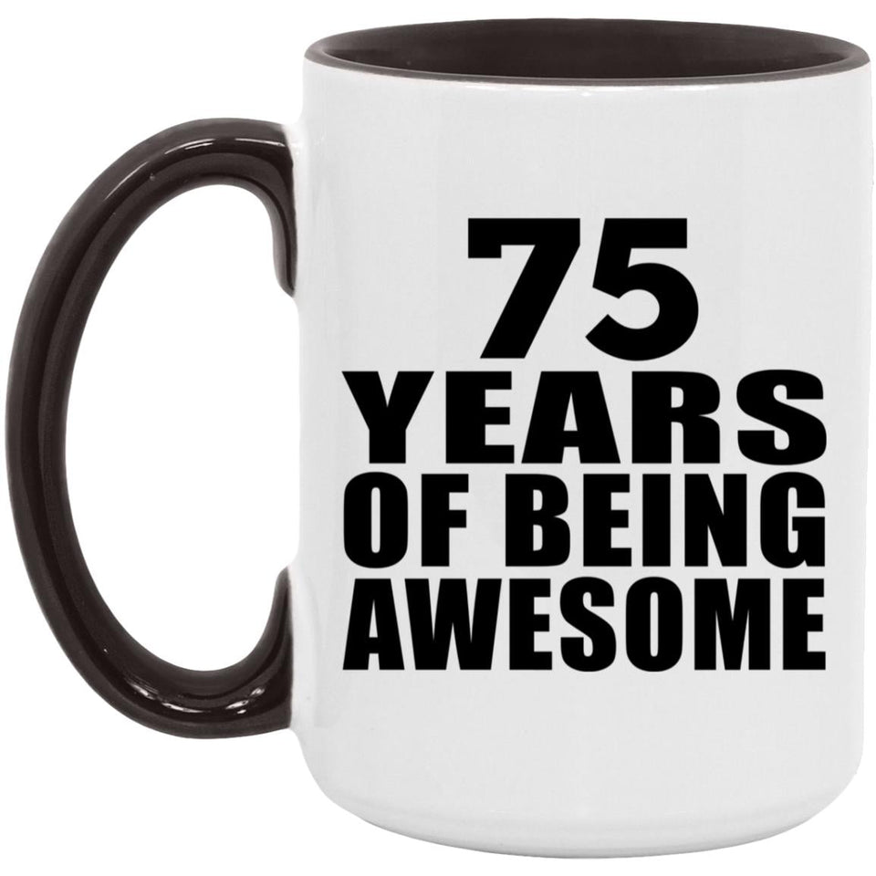 75th Birthday 75 Years Of Being Awesome - 15oz Accent Mug Black