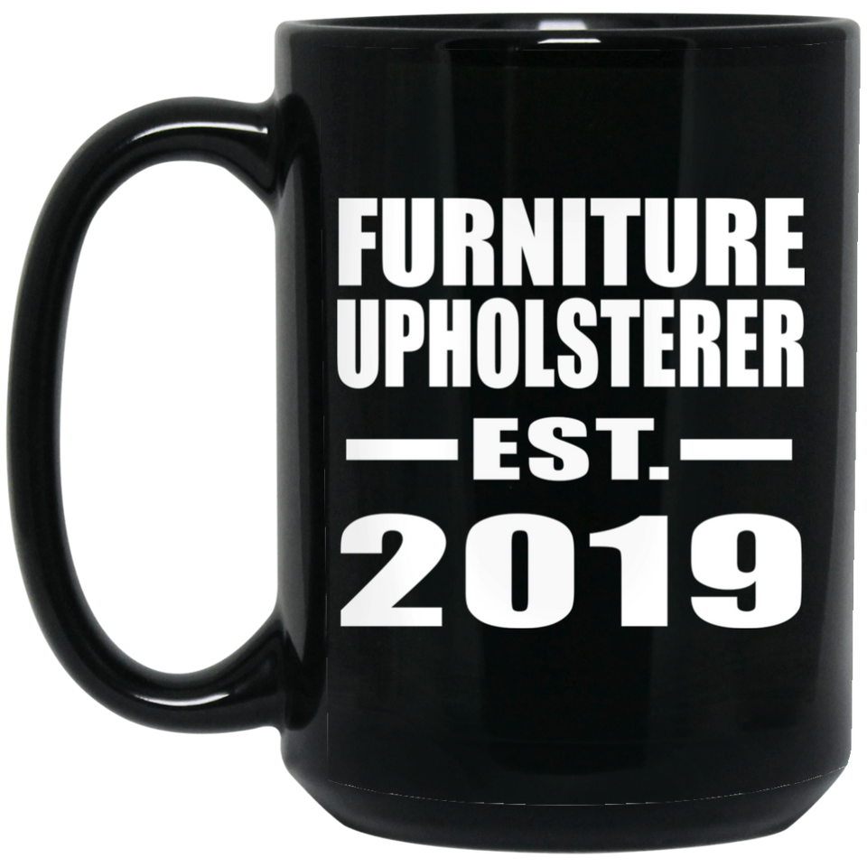 Furniture Upholsterer Established EST. 2019 - 15oz Coffee Mug Black