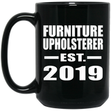 Furniture Upholsterer Established EST. 2019 - 15oz Coffee Mug Black