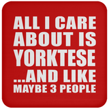 All I Care About Is Yorktese - Drink Coaster