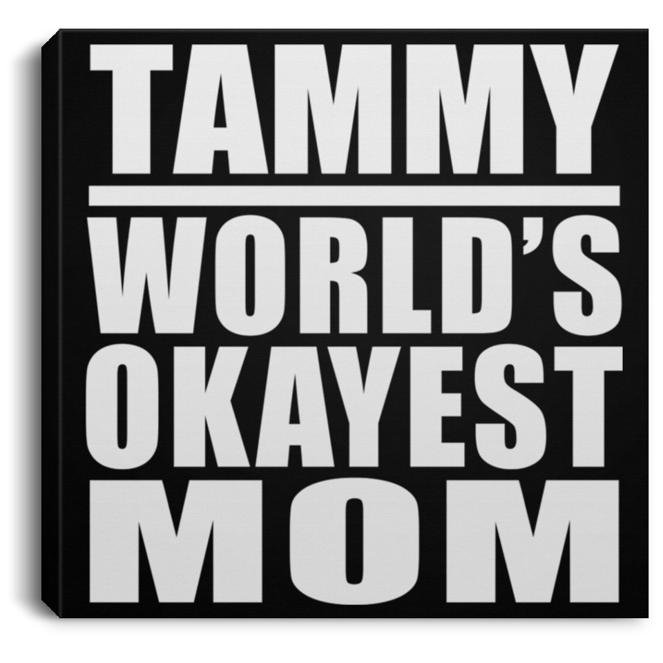 Tammy World's Okayest Mom - Canvas Square