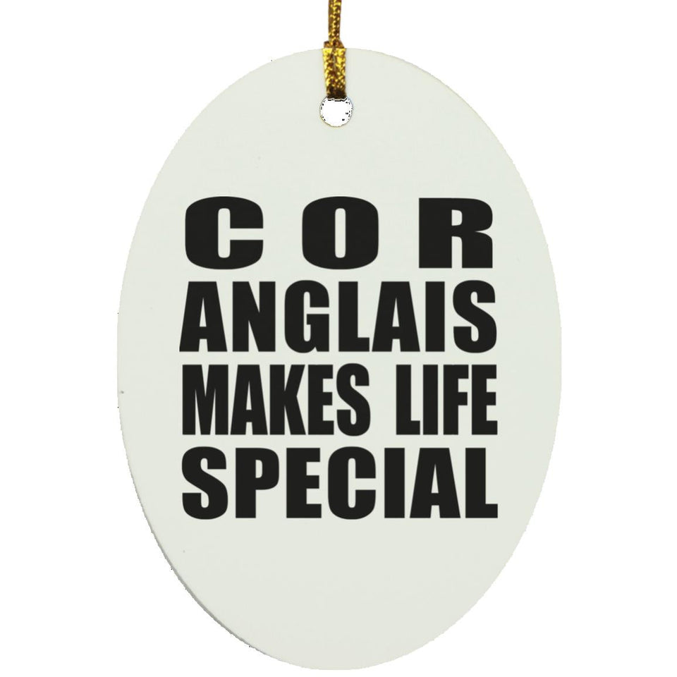 Cor Anglais Makes Life Special - Oval Ornament