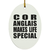 Cor Anglais Makes Life Special - Oval Ornament