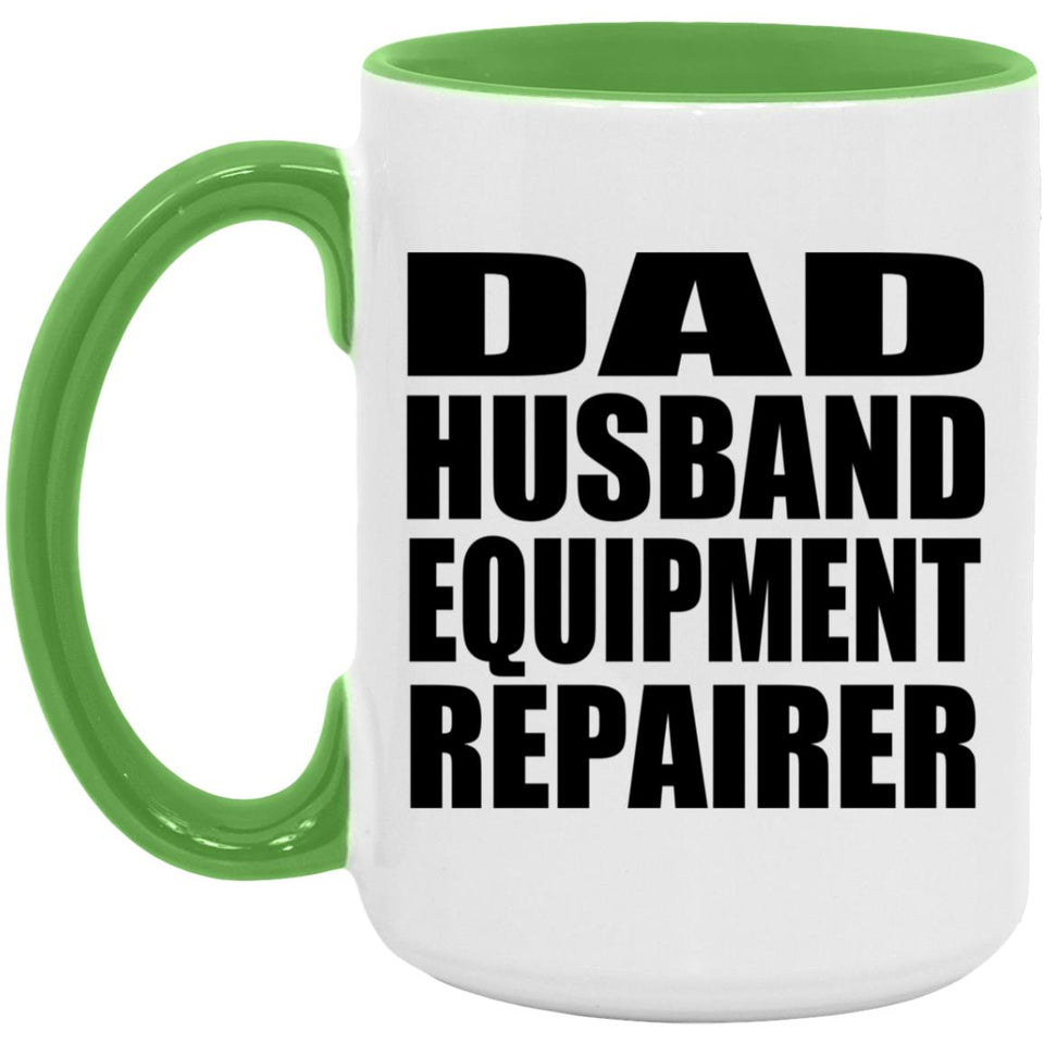 Dad Husband Equipment Repairer - 15oz Accent Mug Green