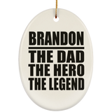 Brandon The Dad The Hero The Legend - Oval Ornament