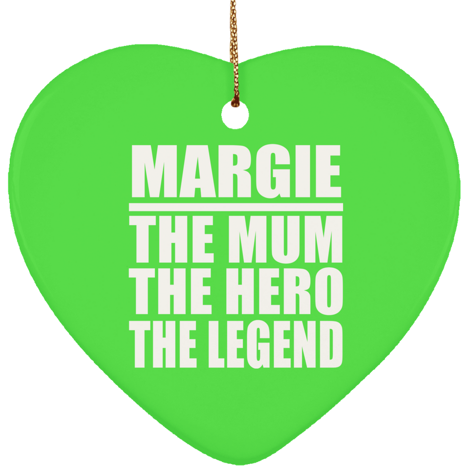 Margie The Mum The Hero The Legend - Heart Ornament