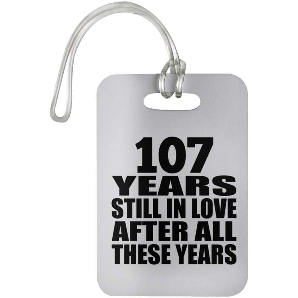 107th Anniversary 107 Years Still In Love After These Years - Luggage Bag Tag