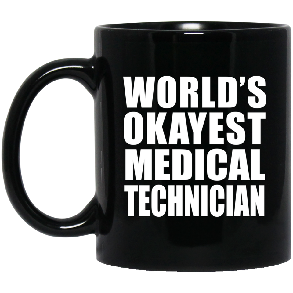 World's Okayest Medical Technician - 11 Oz Coffee Mug