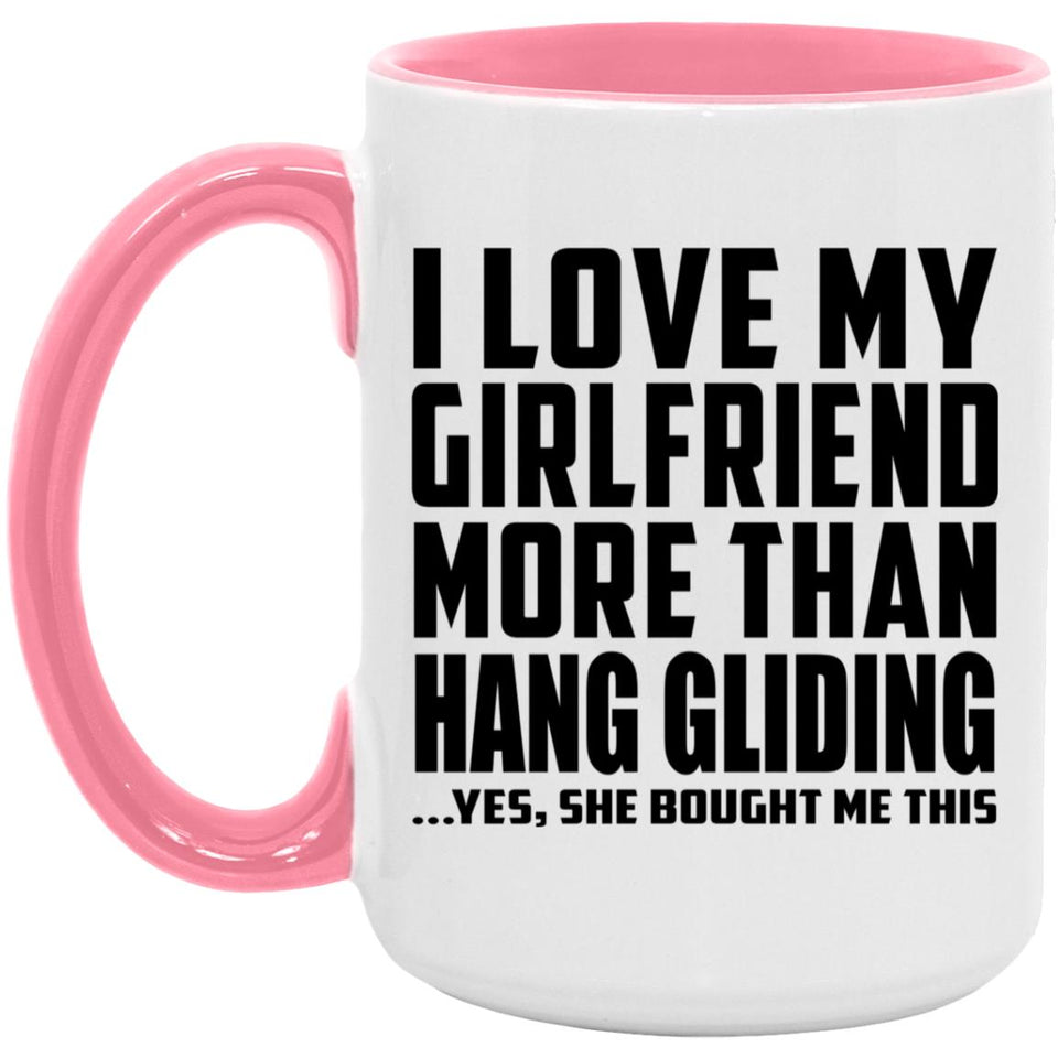 I Love My Girlfriend More Than Hang Gliding - 15oz Accent Mug Pink