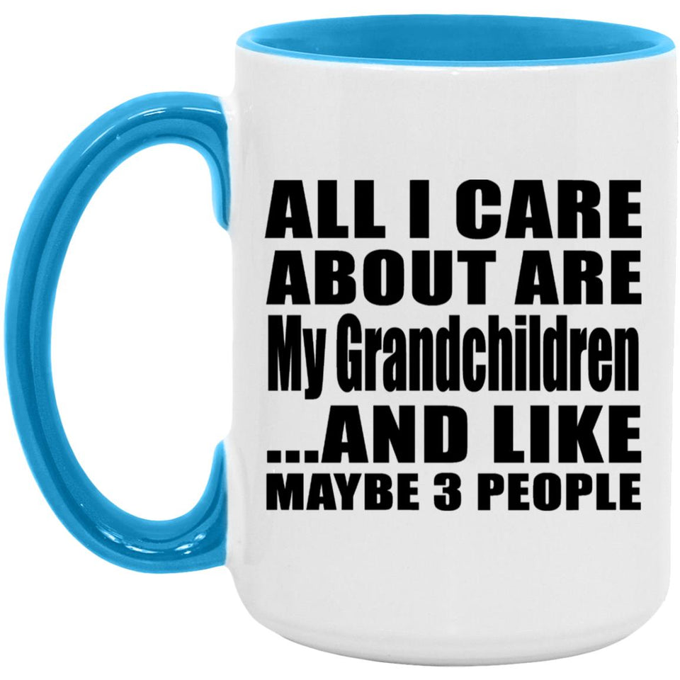 All I Care About Is My Grandchildren - 15oz Accent Mug Blue