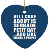 All I Care About Is Serrade Petit Cat - Heart Ornament
