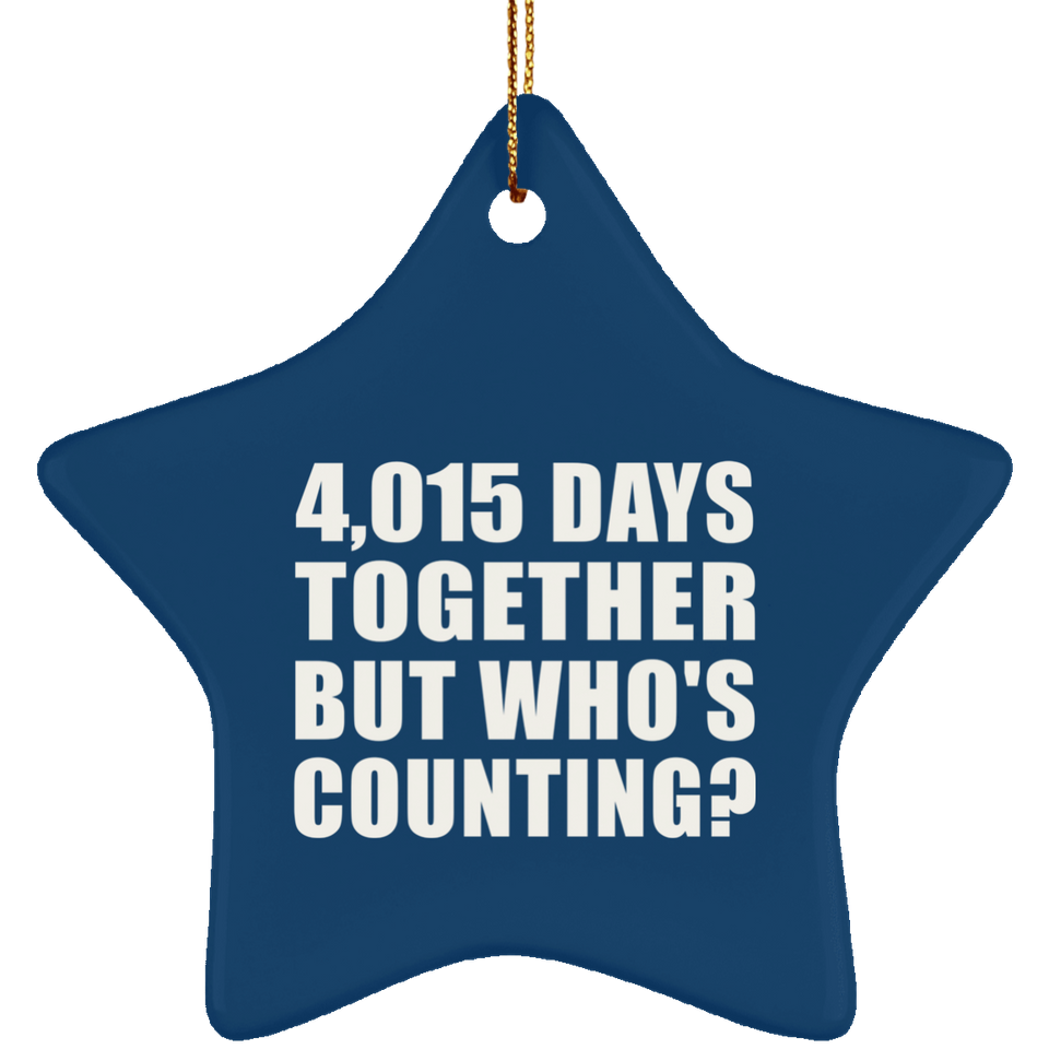 11th Anniversary 4,015 Days Together But Who's Counting - Star Ornament