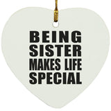 Being Sister Makes Life Special - Heart Ornament