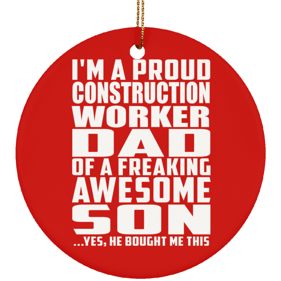 Proud Construction Worker Dad Of Awesome Son - Circle Ornament