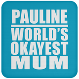 Pauline World's Okayest Mum - Drink Coaster