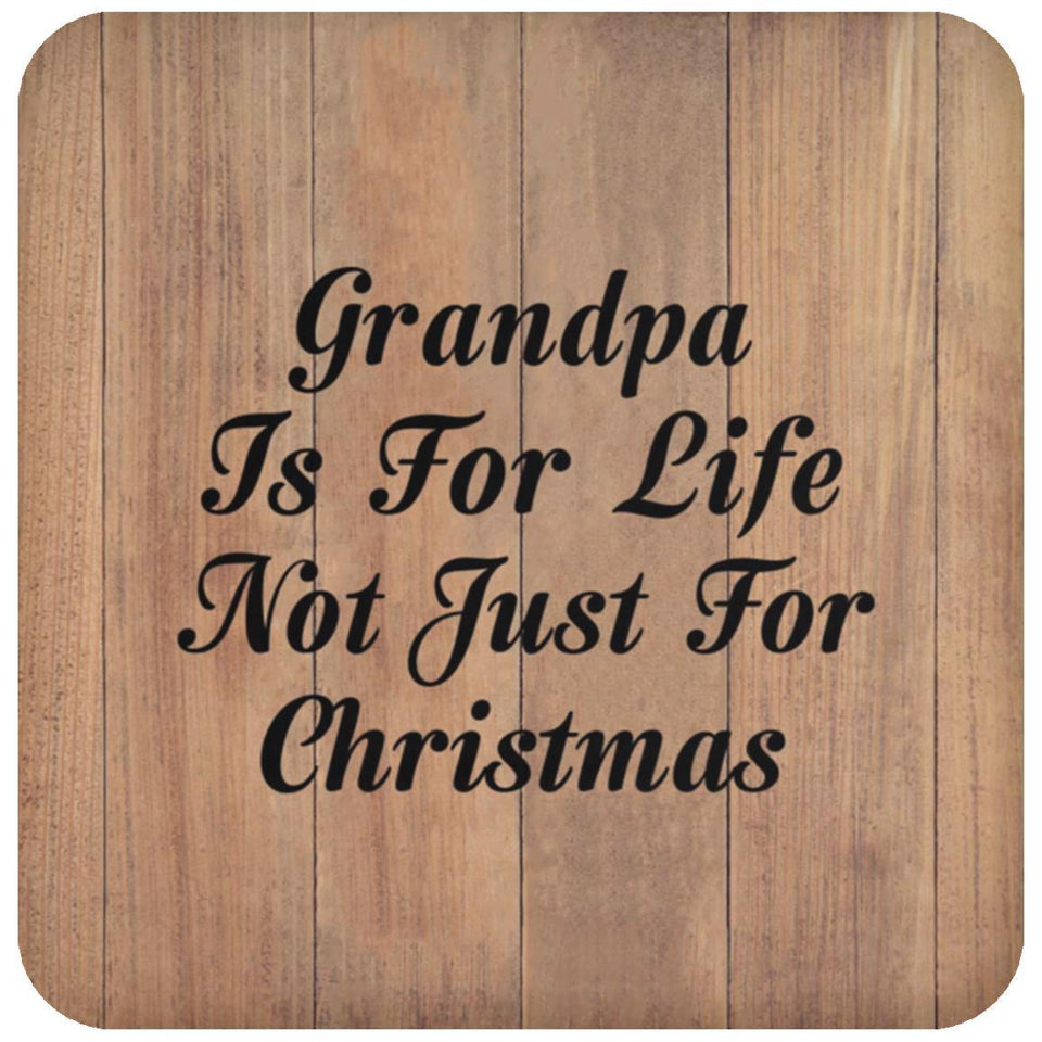 Grandpa Is For Life Not Just For Christmas - Drink Coaster C