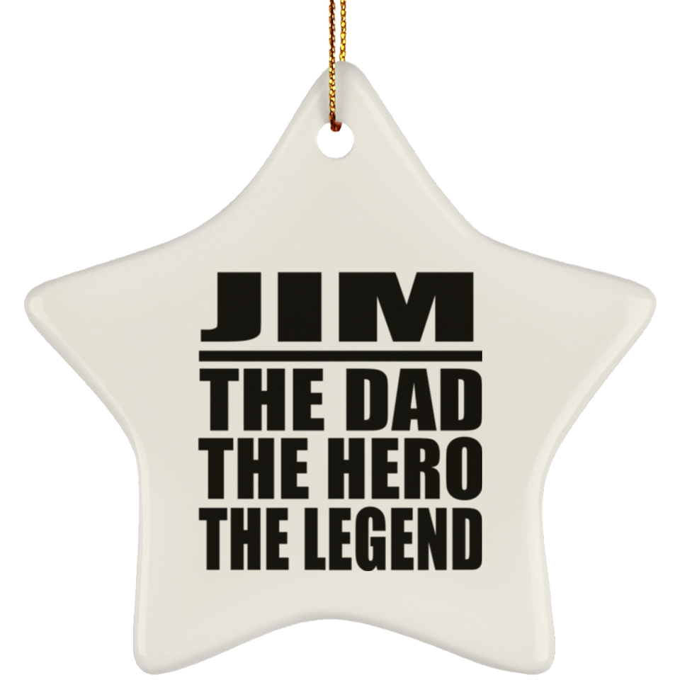 Jim The Dad The Hero The Legend - Star Ornament