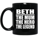 Beth The Mum The Hero The Legend - 11 Oz Coffee Mug Black