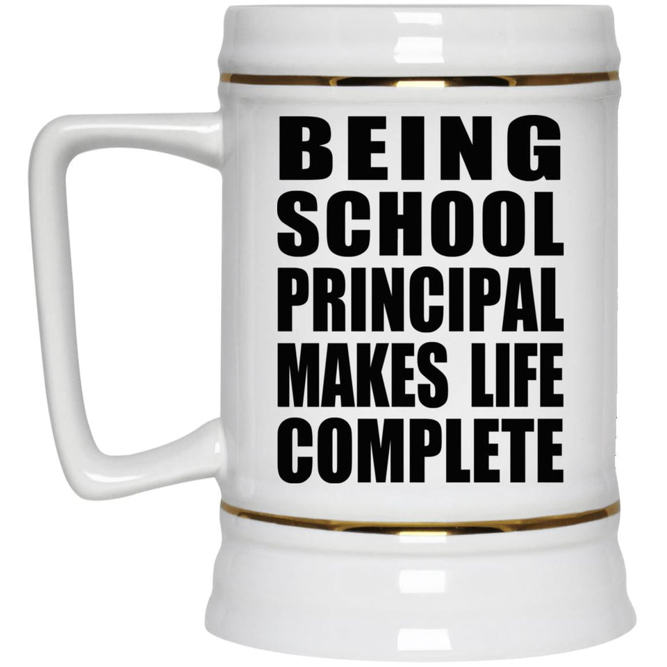 Being School Principal Makes Life Complete - Beer Stein