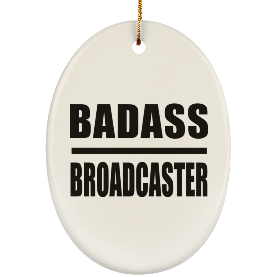 Badass Broadcaster - Oval Ornament