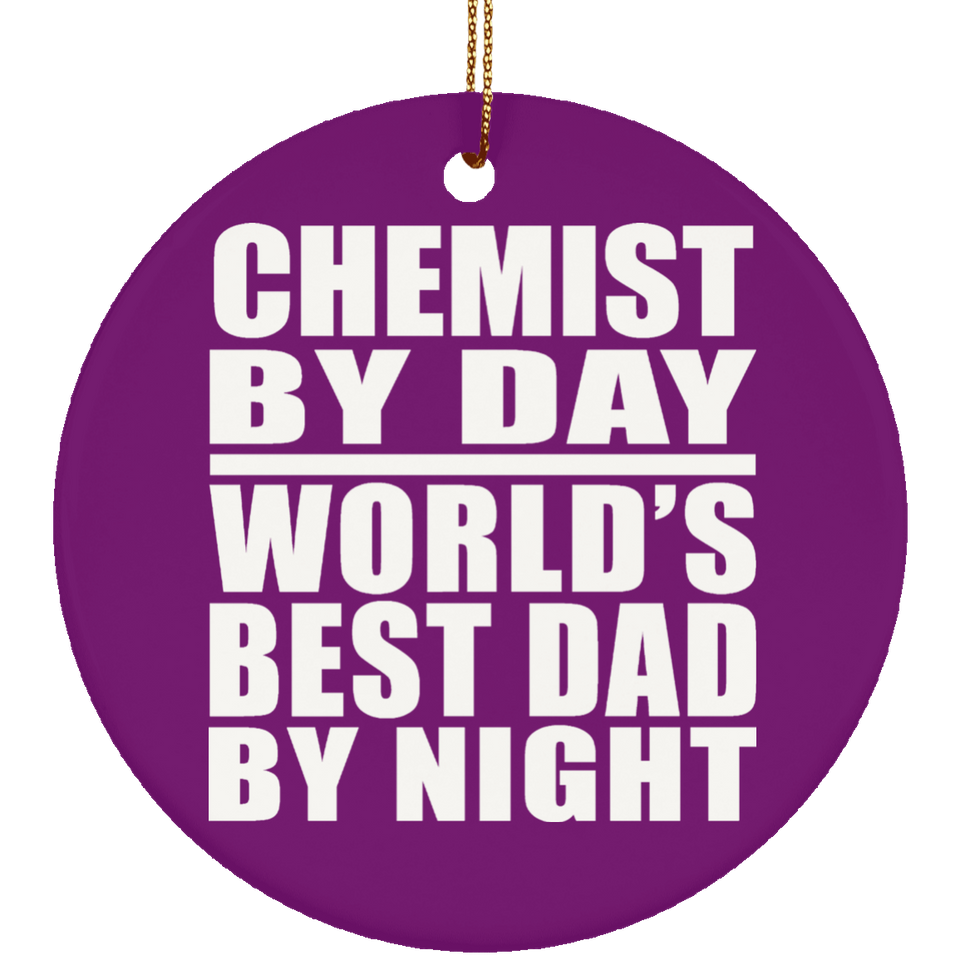 Chemist By Day World's Best Dad By Night - Circle Ornament