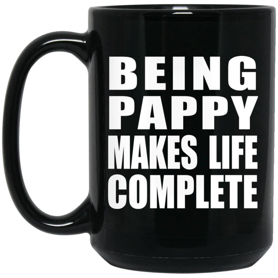 Being Pappy Makes Life Complete - 15oz Coffee Mug Black