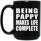 Being Pappy Makes Life Complete - 15oz Coffee Mug Black