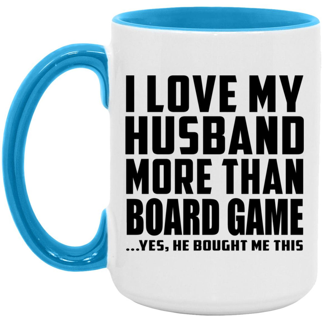 I Love My Husband More Than Board Game - 15oz Accent Mug Blue