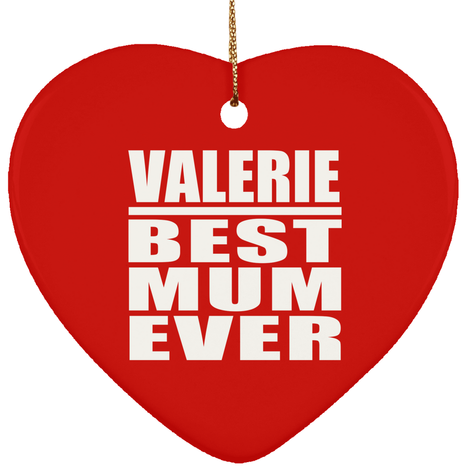 Valerie Best Mum Ever - Heart Ornament