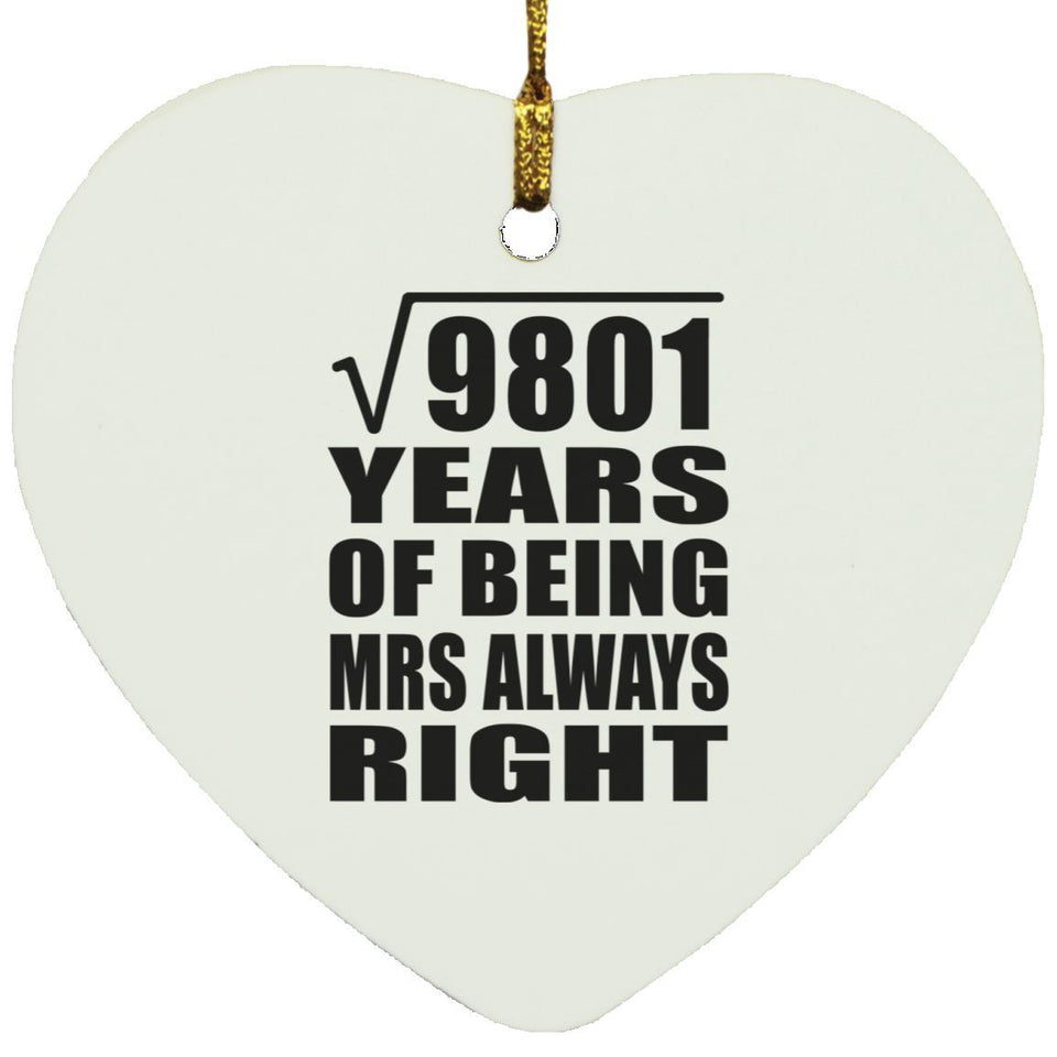 99th Anniversary Square Root of 9801 Years Mrs Always Right - Heart Ornament