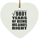 99th Anniversary Square Root of 9801 Years Mrs Always Right - Heart Ornament