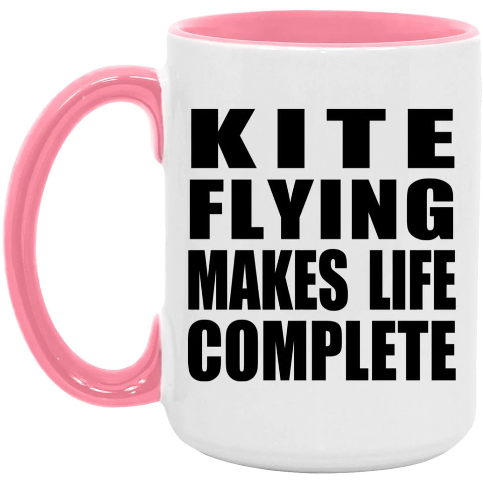 Kite Flying Makes Life Complete - 15oz Accent Mug Pink