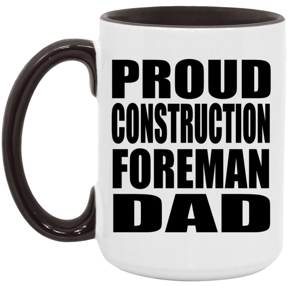 Proud Construction Foreman Dad - 15oz Accent Mug Black