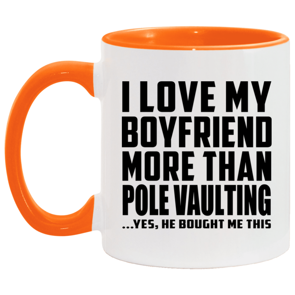 I Love My Boyfriend More Than Pole Vaulting - 11oz Accent Mug Orange
