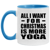 All I Want For Christmas Is More Yoga - 11oz Accent Mug Blue