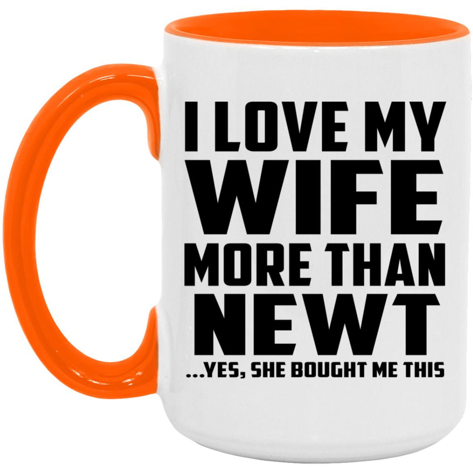 I Love My Wife More Than Newt - 15oz Accent Mug Orange