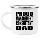 Proud Management Consultant Dad - 12oz Camping Mug