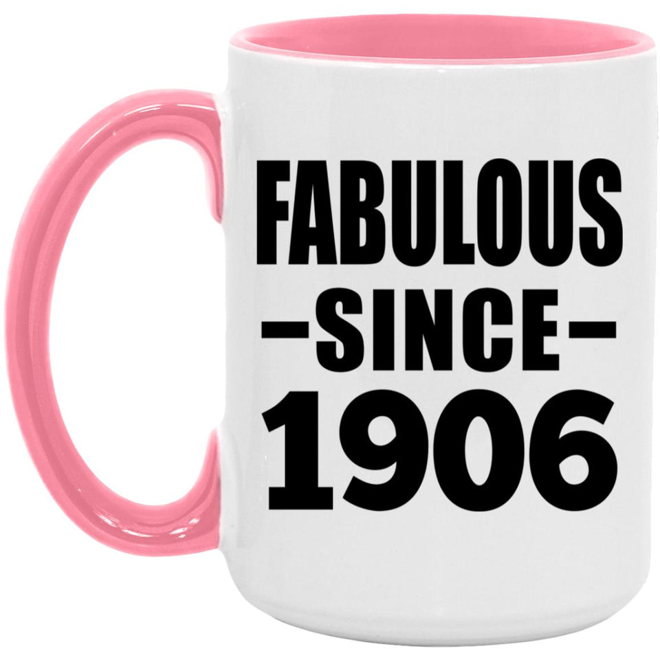 118th Birthday Fabulous Since 1906 - 15oz Accent Mug Pink