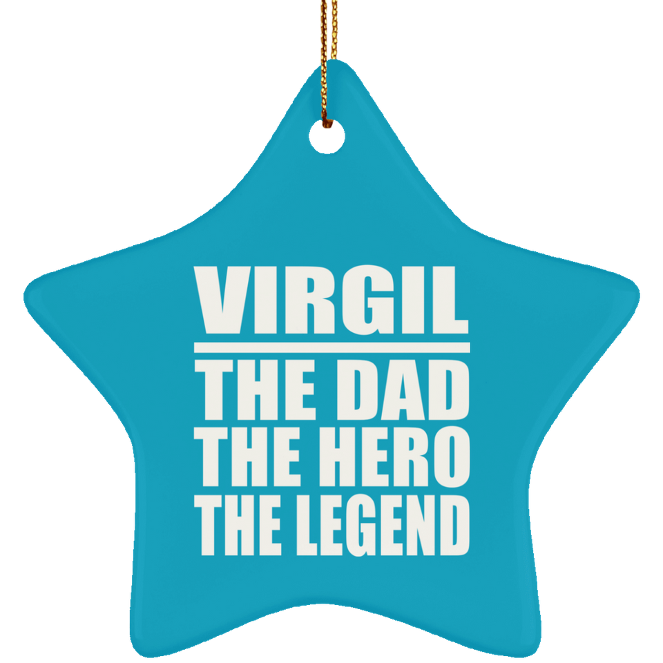 Virgil The Dad The Hero The Legend - Star Ornament