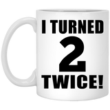 4th Birthday I Turned 2 Twice - 11oz Coffee Mug