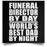 Funeral Director By Day World's Best Dad By Night - Poster Square
