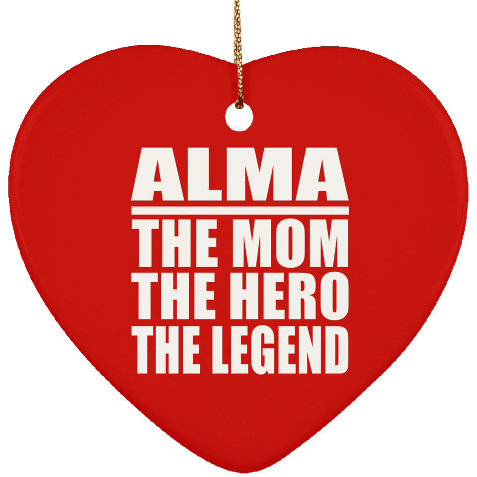 Alma The Mom The Hero The Legend - Heart Ornament