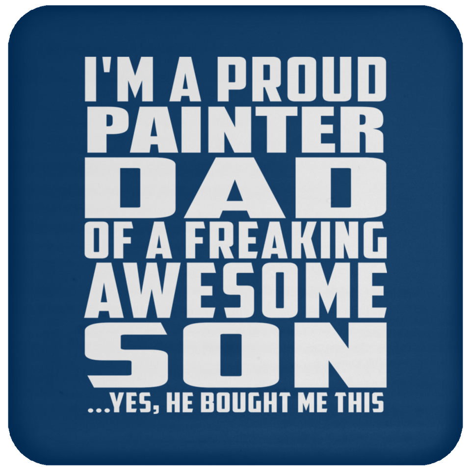 Proud Painter Dad Of Awesome Son - Drink Coaster