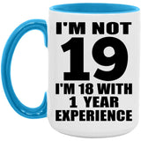 19th Birthday I'm Not 19 I'm 18 With 1 Year Experience - 15oz Accent Mug Blue