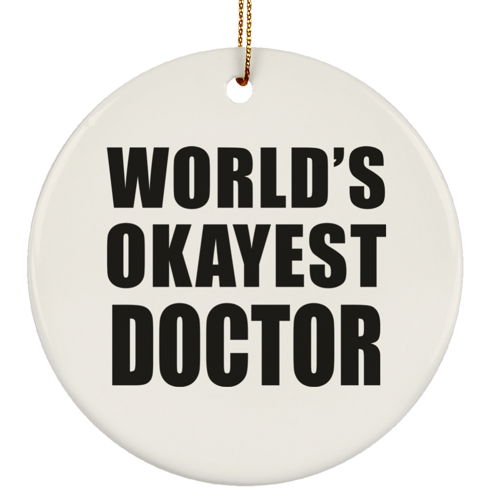 World's Okayest Doctor - Circle Ornament