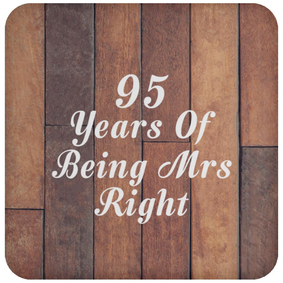 95th Anniversary 95 Years Of Being Mrs Right - Drink Coaster E