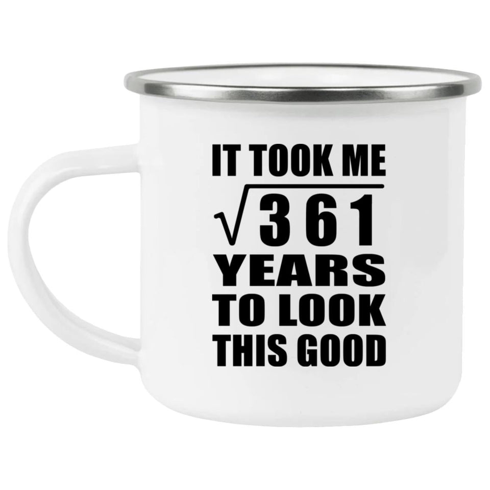 19th Birthday Took Square Root of 361 Years To Look Good - 12oz Camping Mug