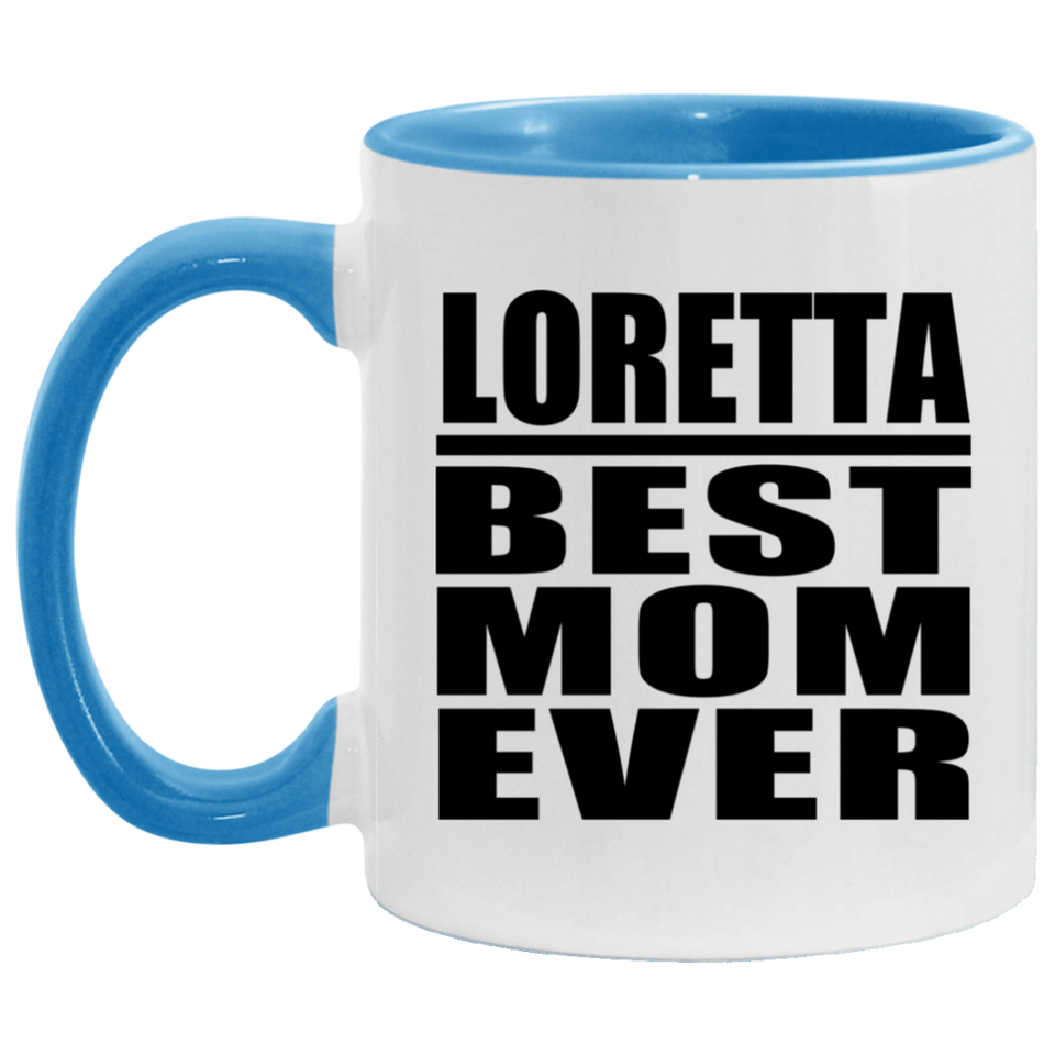 Loretta Best Mom Ever - 11oz Accent Mug Blue