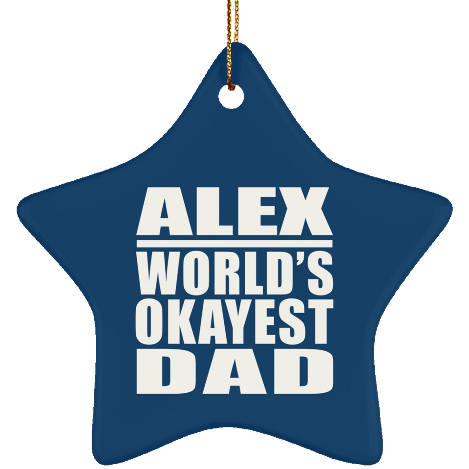 Alex World's Okayest Dad - Star Ornament