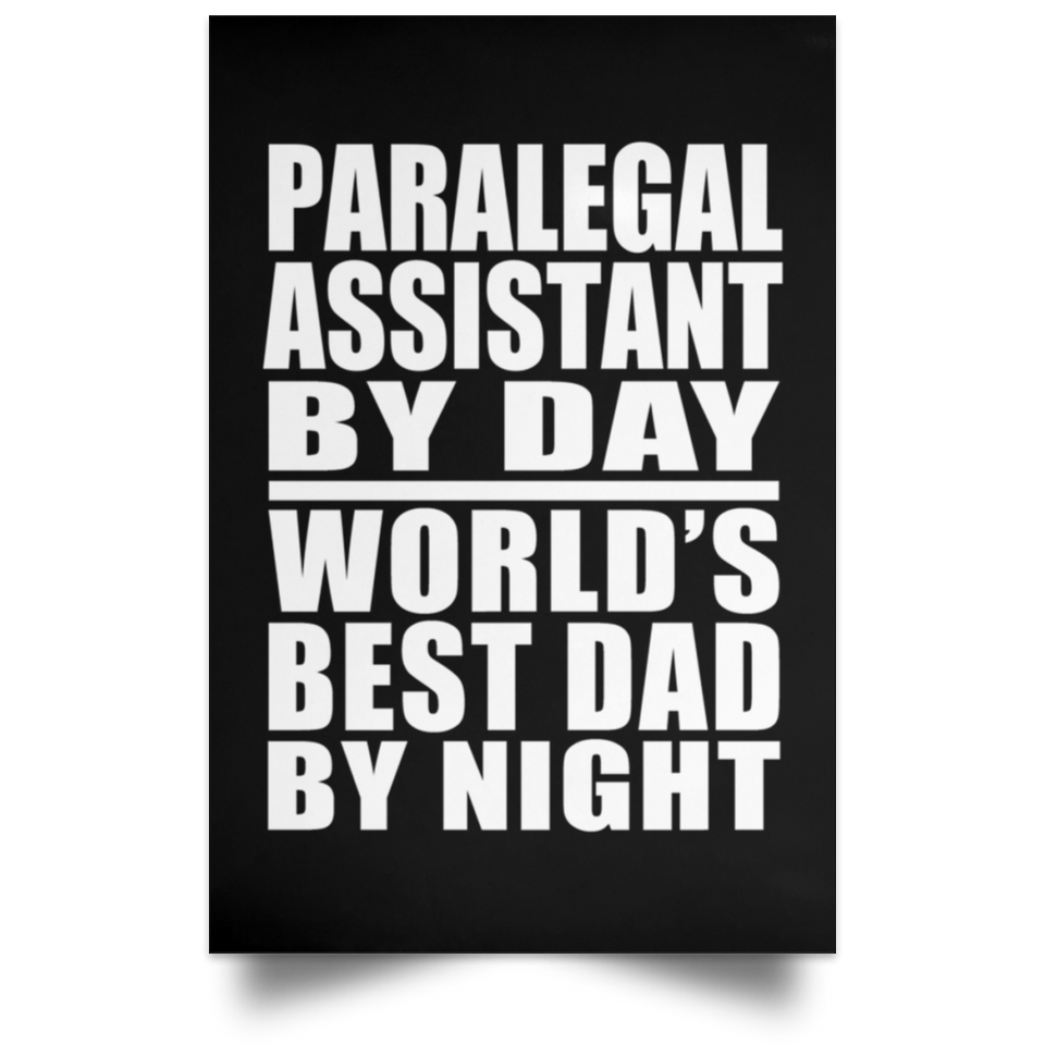 Paralegal Assistant By Day World's Best Dad By Night - Poster Portrait